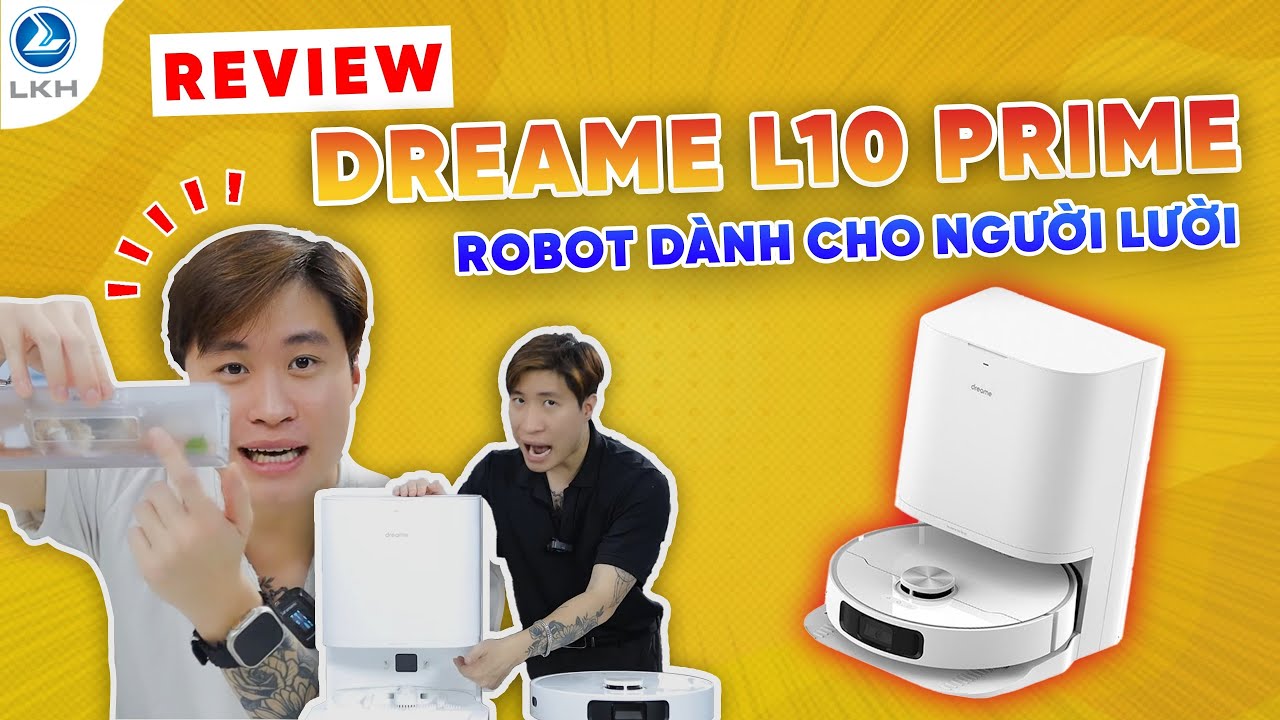 Review Dreame L10 Prime phiên bản hoàn hảo thay thế Dreame W10