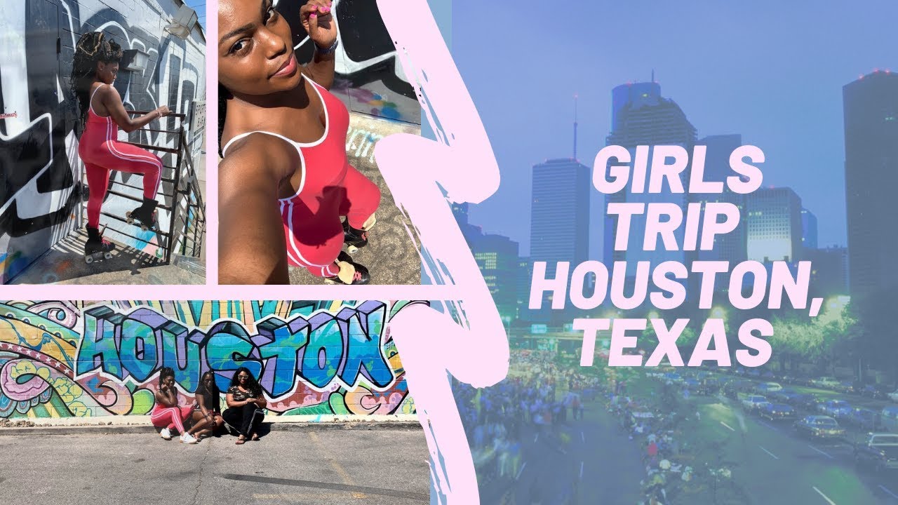 GIRLS TRIP Houston,TX *** YouTube