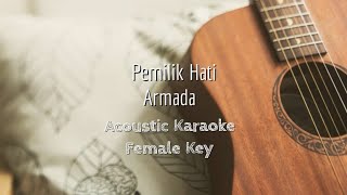 Pemilik Hati - Armada - Acoustic Karaoke (Female Key)