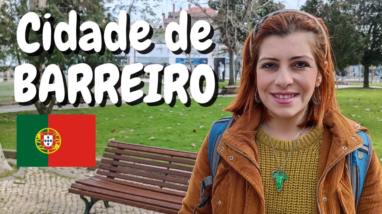 A CIDADE DE BARREIRO EM PORTUGAL - Local Onde Milhares de Brasileiros Estão