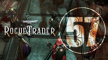 Warhammer 40,000 Rogue Trader (First Playthrough) Part 57
