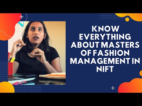 ALL ABOUT NIFT MASTERS OF FASHION MANAGMENT! [Anyone with any bachelors degree can apply!]