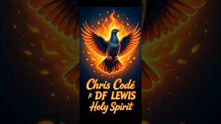Chris codé ft Df lewis Holy Spirit