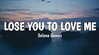 Selena Gomez - Lose You To Love Me (Lyrics)