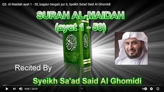 5 - QS. Al Maidah ayat 1 - 50, bagian tengah juz 6, Syeikh Sa'ad Said Al Ghomidi