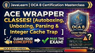 Java OCA 1Z0-808 | 2.4 Wrapper Classes | Autoboxing, Unboxing, Parsing & Integer Cache Trap