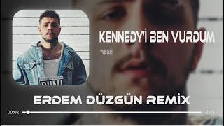 WEGH - KENNEDY’İ BEN VURDUM ( Erdem Düzgün Remix ) Resimi