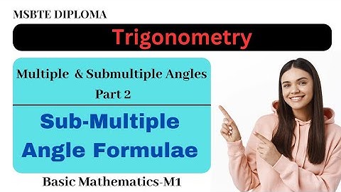Trigonometry-13//Multiple & Submultiple Angles -Part 2(Submultiple Angle Formulae) MSBTE Diploma M1