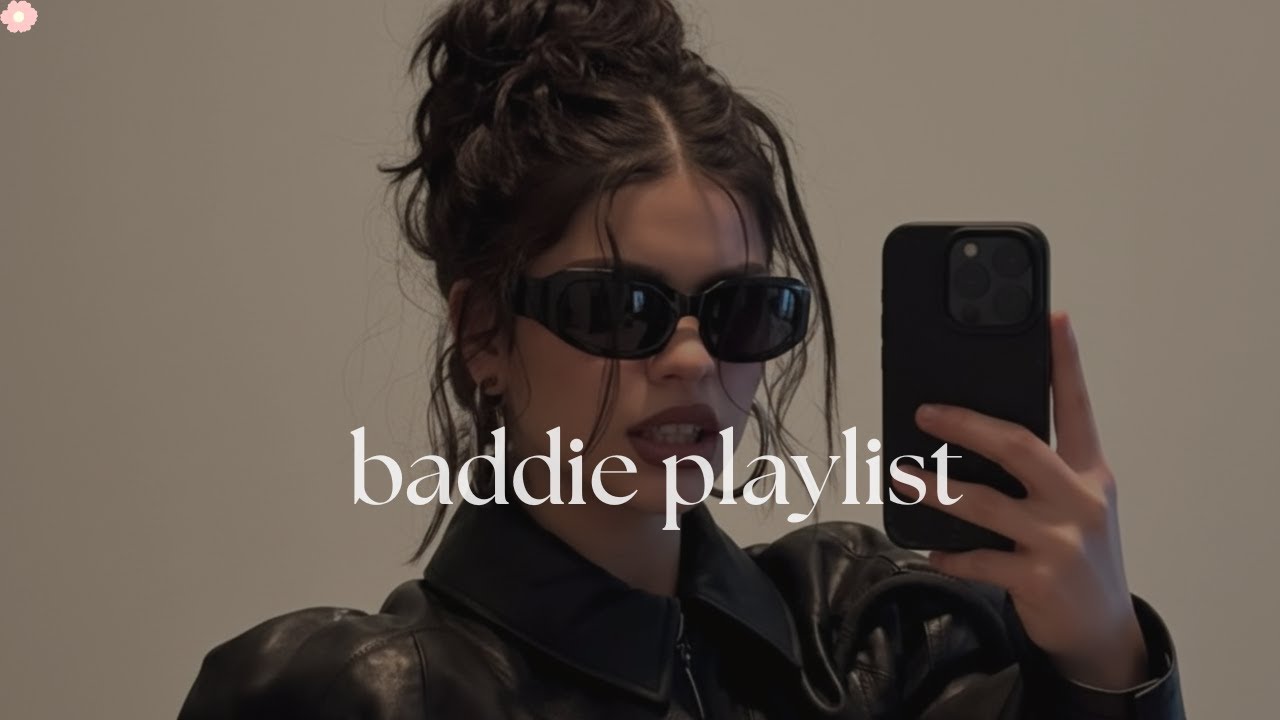 💋 baddie songs to boost confidence | girl boss vibes ~ baddie playlist ...