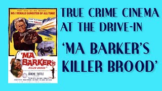 True Crime Drive In Cinema presents  - 'Ma Barker's Killer Brood' the classic Neo-noir movie.