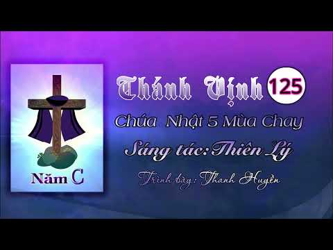 Video Thánh Vịnh 125-Chúa Nhật 5C Mùa Chay-S.t:Thiên... - youtube