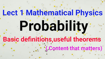 Lecture 1 Probability Mathematical Physics | Probability definitions, theorems