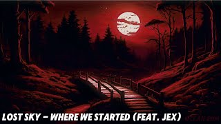 Lost Sky - Where We Started [feat. Jex] Lyrics |Ocean EDM | NCS