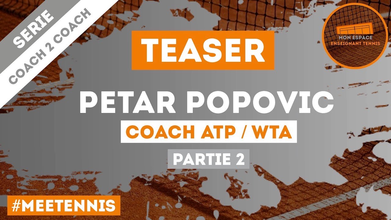 [TEASER] Petar Popovic, Coach ATP / WTA (Partie 2)
