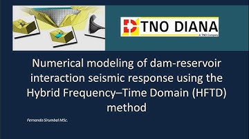 Webinar: Dam-Reservoir Interaction Simulation of a 220m Height 3D Arch-dam Model with DIANA
