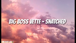 Big Boss Vette - Snatched () \