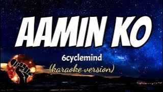 AAMININ KO - 6CYCLEMIND (karaoke version)