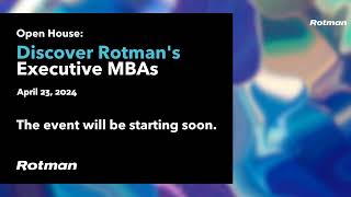 Discover Rotman's Executive MBAs, Open House | April 23, 2024, 5:30 - 8:30 PM