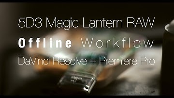 How to Edit Magic Lantern RAW Footage Offline