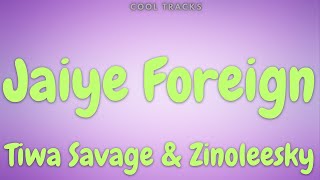 Tiwa Savage & Zinoleesky - Jaiye Foreign