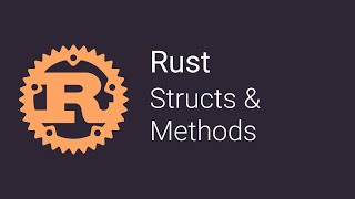 05 Structs and Methods | Rust Tutorials