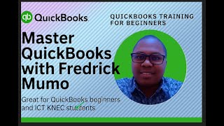 QuickBooks Tutorial for Beginners | KNEC ICT Students | Basic Accounting 0704 930 682