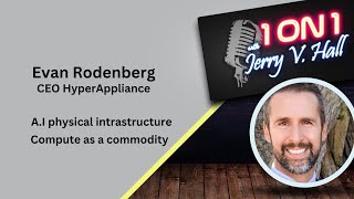 Evan Rodenburg 1:1 A.I Depin from the CEO of HyperAppliance