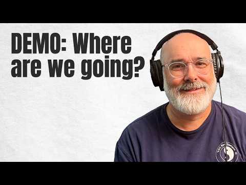 Where are we going? DEMO! Finally! You're Invited!