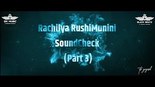 Rachilya RushiMunini - SoundCheck - Black Beatz X DK Music (Part 3) #unreleased