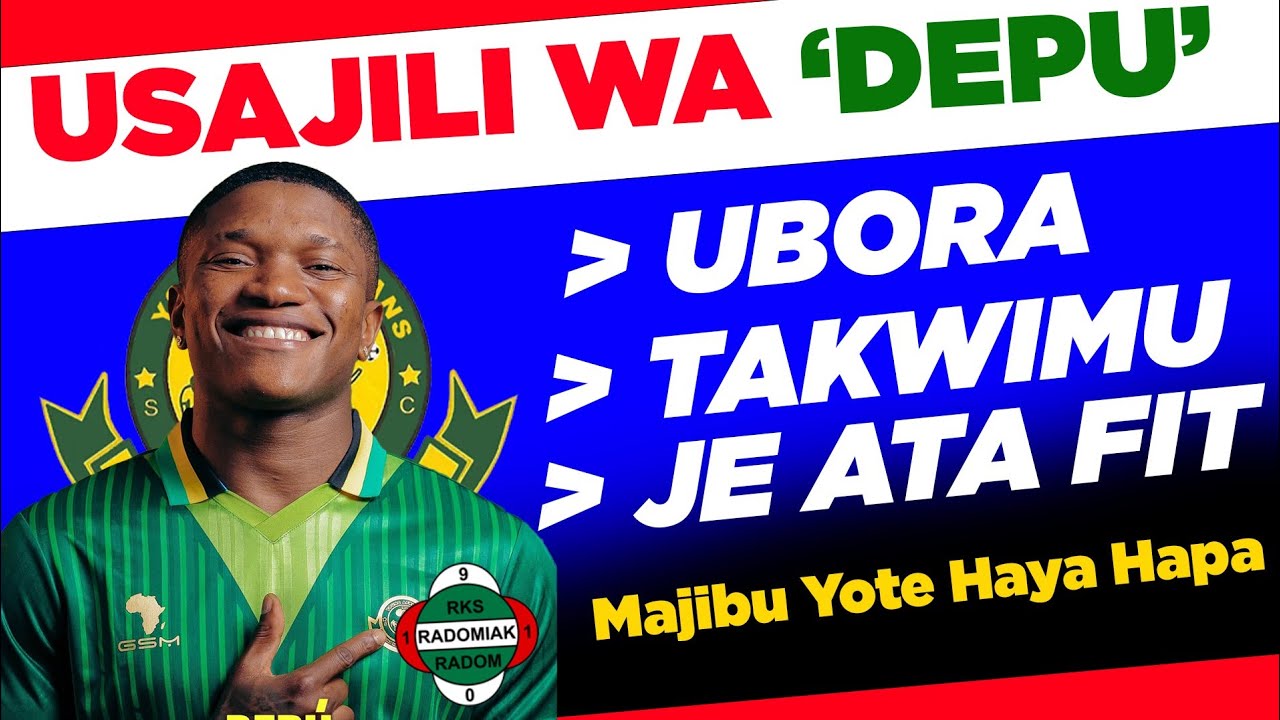 DEPU: UKWELI WA KIWANGO CHAKE KWA SASA | USAJILI YANGA.