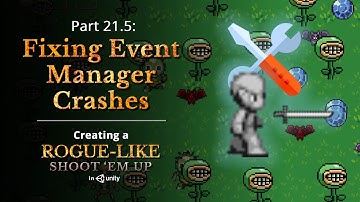 Fixing Event Manager Crashes — Creating a Rogue-like (like Vampire Survivors) in Unity: Part 21.5