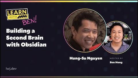 Building a Second Brain with Obsidian (with Hung-Su Nguyen) – Learn With Jason