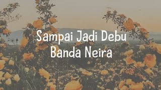 Banda Neira - Sampai Jadi Debu ( Lirik )