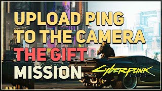 Upload Ping to the camera to find the Access Point The Gift Cyberpunk 2077