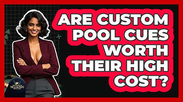 Are Custom Pool Cues Worth Their High Cost? - Billiards Hustlers