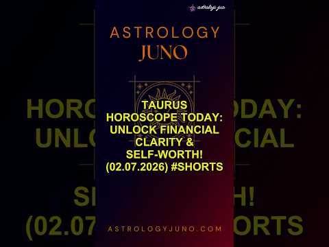 Taurus Horoscope Today: Unlock Financial Clarity & Self-Worth! (02.07.2026) #Shorts