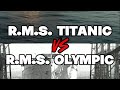 R.M.S. Titanic VS R.M.S. Olympic