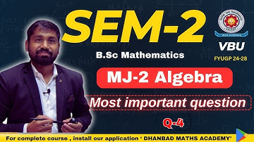 VBU SEM-2 MJ-2 ALGEBRA Q-4  MOST IMPORTANT QUESTION B.Sc MATHEMATICS VBU SEM-2 IMPORTANT QUESTION