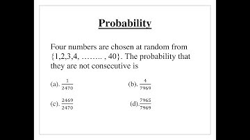 Q5- Four numbers are chosen at random from {1,2,3,4, …….. , 40}. The probability that they are ....