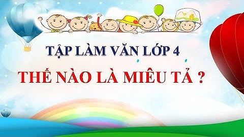 Tập làm văn thế nào là miêu tả trang 97 năm 2024