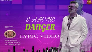 I AM THE DANGER -Lyric Video | Coolie | Ajith Kumar |Logesh |Anirudh |Sun Pictures