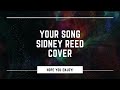 Your song elton john cover by sidney reed