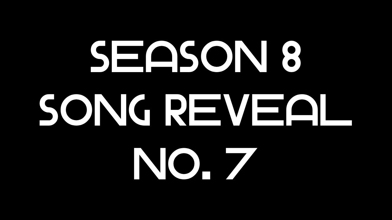 Season 8 - Song Reveal 7 - YouTube