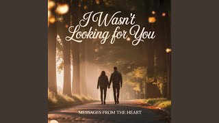 I Wasn't Looking For You