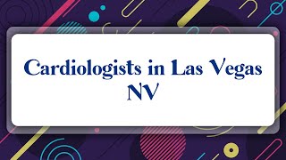 Top 10 Cardiologists in Las Vegas, NV