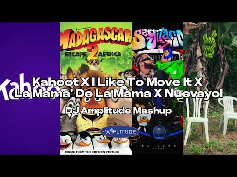 Kahoot X I Like To Move It X La Mama' De La Mama X Nuevayol [Amplitude Mashup]