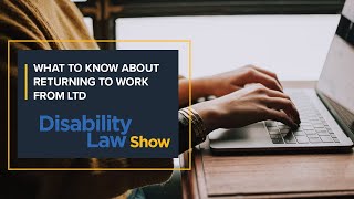 What to know about returning to work from LTD: Disability Law Show S4 E05