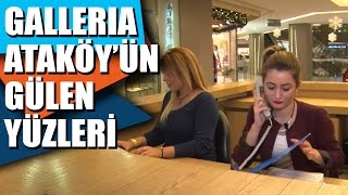 Galleria Ataköy'ün gülen yüzleri
