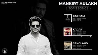 MANKIRT AULAKH SONGS : JUKEBOX | TOP 3 SONGS OF MANKIRT AULAKH | OFFICIAL VISUALIZER | SG TOP 10s