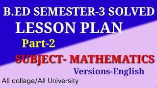 B.Ed math solved lesson plan semester-3/mathematics solved lesson plan/Version-English/All Collage